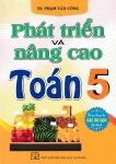 PHÁT TRIỂN VÀ NÂNG CAO TOÁN LỚP 5 (Dùng chung cho các bộ SGK hiện hành)